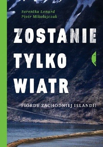 Zostanie tylko wiatr. Fiordy zachodniej Islandii.